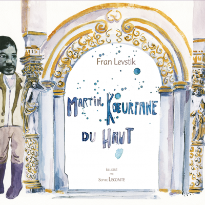 « Martin Kœurpane du Haut », de Fran LEVSTIK, illustré par Sophie LECOMTE